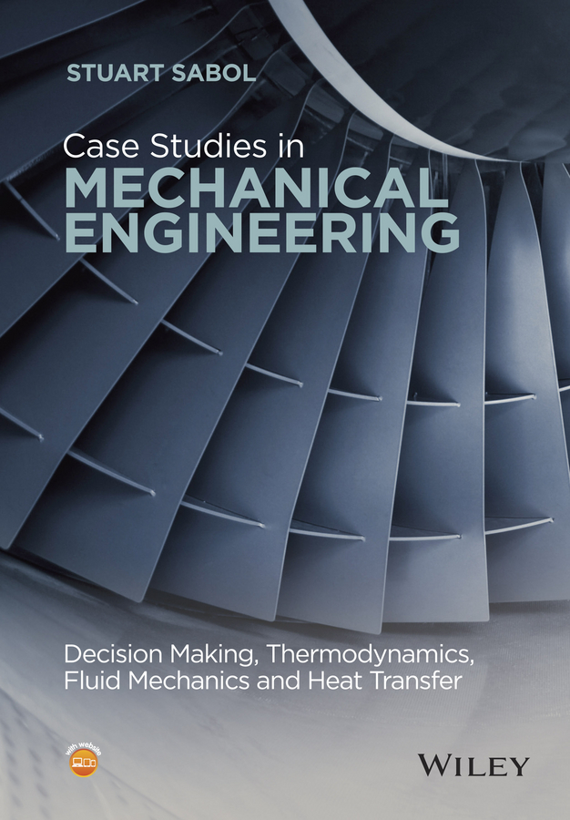 Обложка книги «Case Studies in Mechanical Engineering. Decision Making, Thermodynamics, Fluid Mechanics and Heat Transfer»
