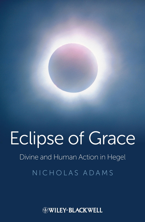 Обложка книги «Eclipse of Grace. Divine and Human Action in Hegel»