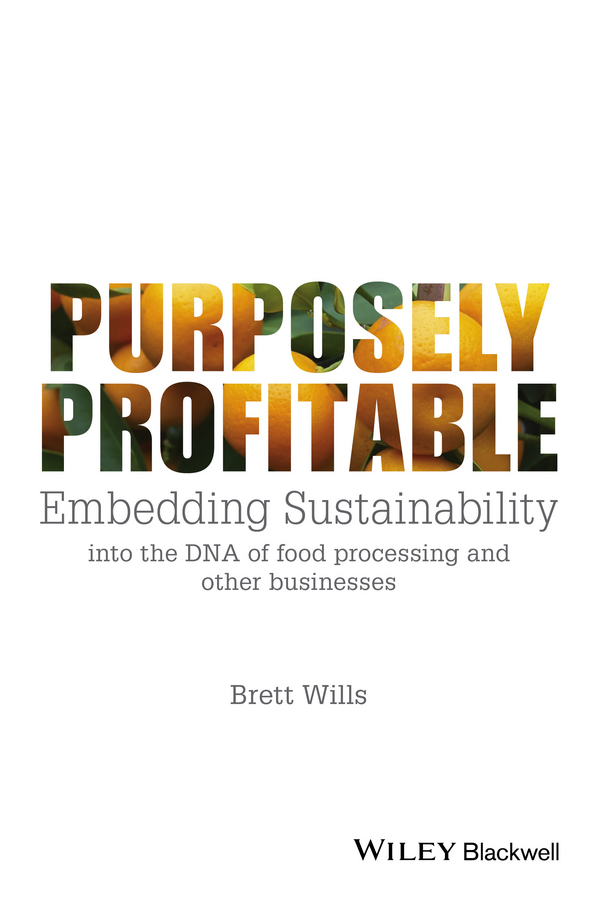 Обложка книги «Purposely Profitable. Embedding Sustainability into the DNA of Food Processing and other Businesses»