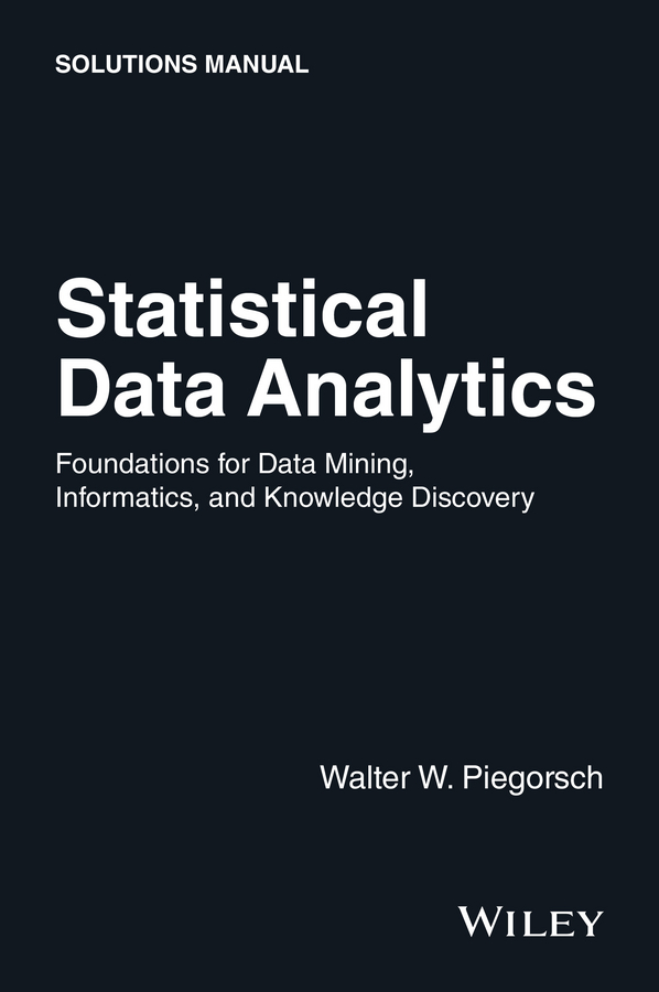 Обложка книги «Statistical Data Analytics. Foundations for Data Mining, Informatics, and Knowledge Discovery, Solutions Manual»
