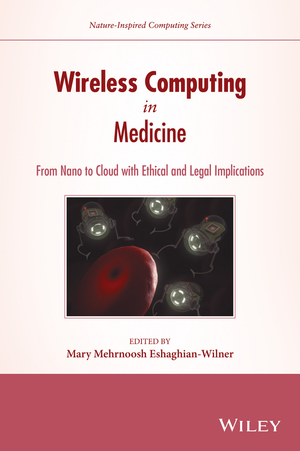 Обложка книги «Wireless Computing in Medicine. From Nano to Cloud with Ethical and Legal Implications»