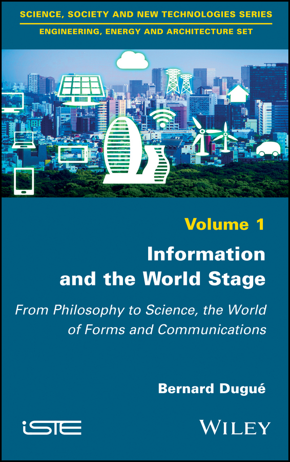 Обложка книги «Information and the World Stage. From Philosophy to Science, the World of Forms and Communications»
