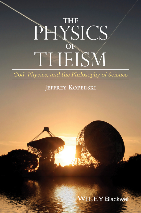 Обложка книги «The Physics of Theism. God, Physics, and the Philosophy of Science»