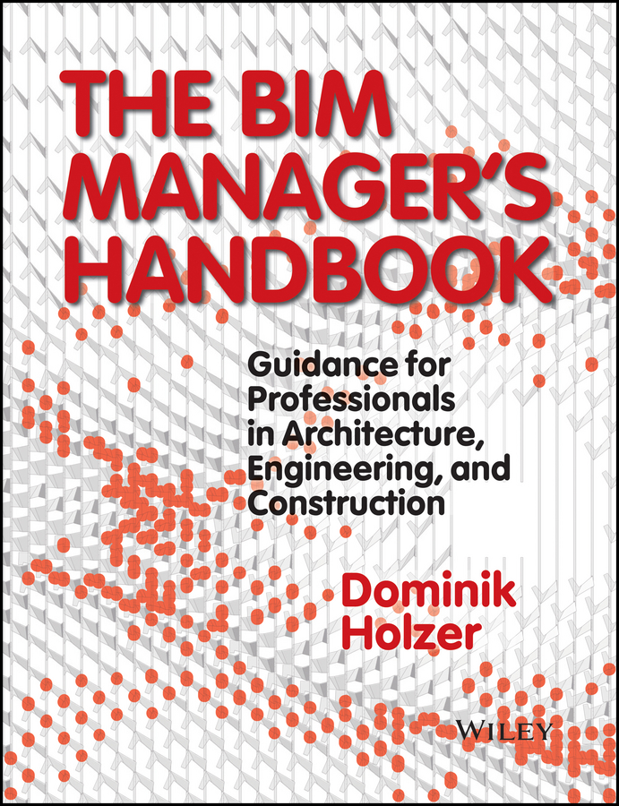 Обложка книги «The BIM Manager's Handbook. Guidance for Professionals in Architecture, Engineering and Construction»