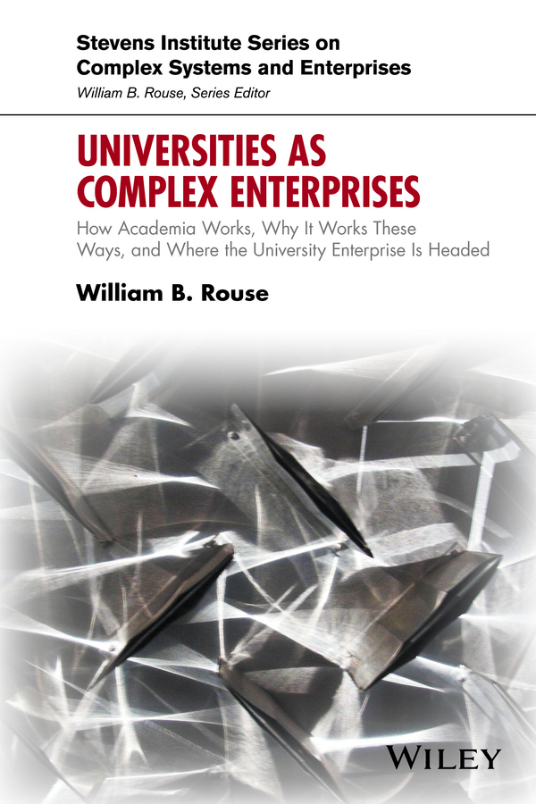 Обложка книги «Universities as Complex Enterprises. How Academia Works, Why It Works These Ways, and Where the University Enterprise Is Headed»