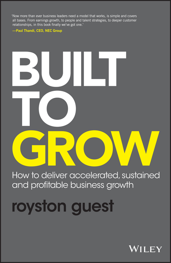 Обложка книги «Built to Grow. How to deliver accelerated, sustained and profitable business growth»