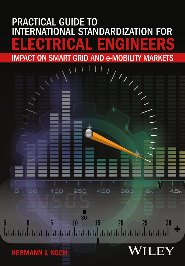 Обложка книги «Practical Guide to International Standardization for Electrical Engineers. Impact on Smart Grid and e-Mobility Markets»