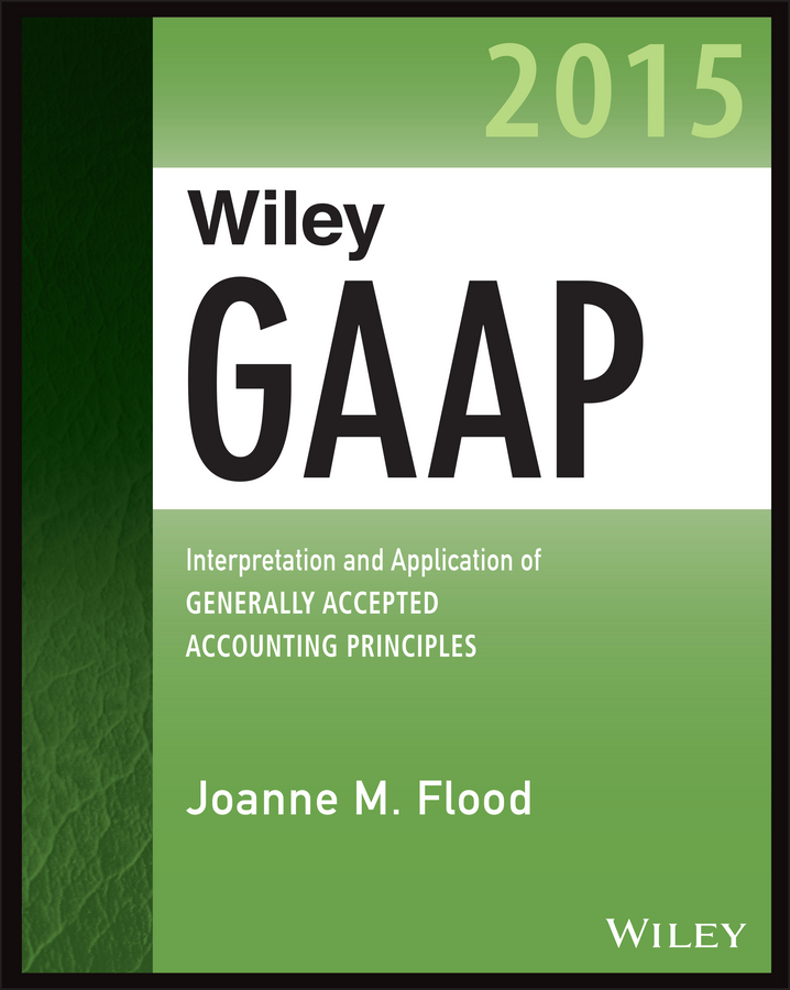 Обложка книги «Wiley GAAP 2015. Interpretation and Application of Generally Accepted Accounting Principles»