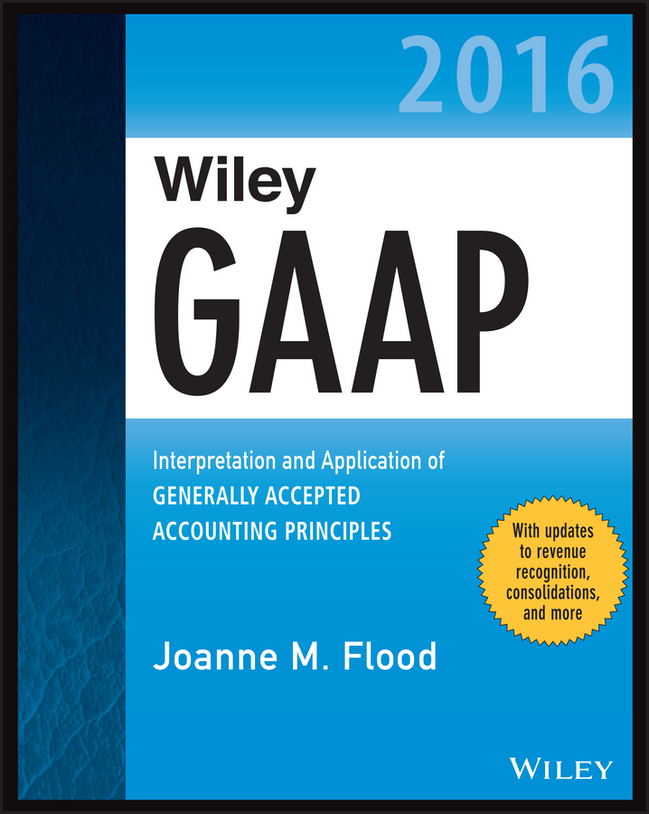 Обложка книги «Wiley GAAP 2016. Interpretation and Application of Generally Accepted Accounting Principles»
