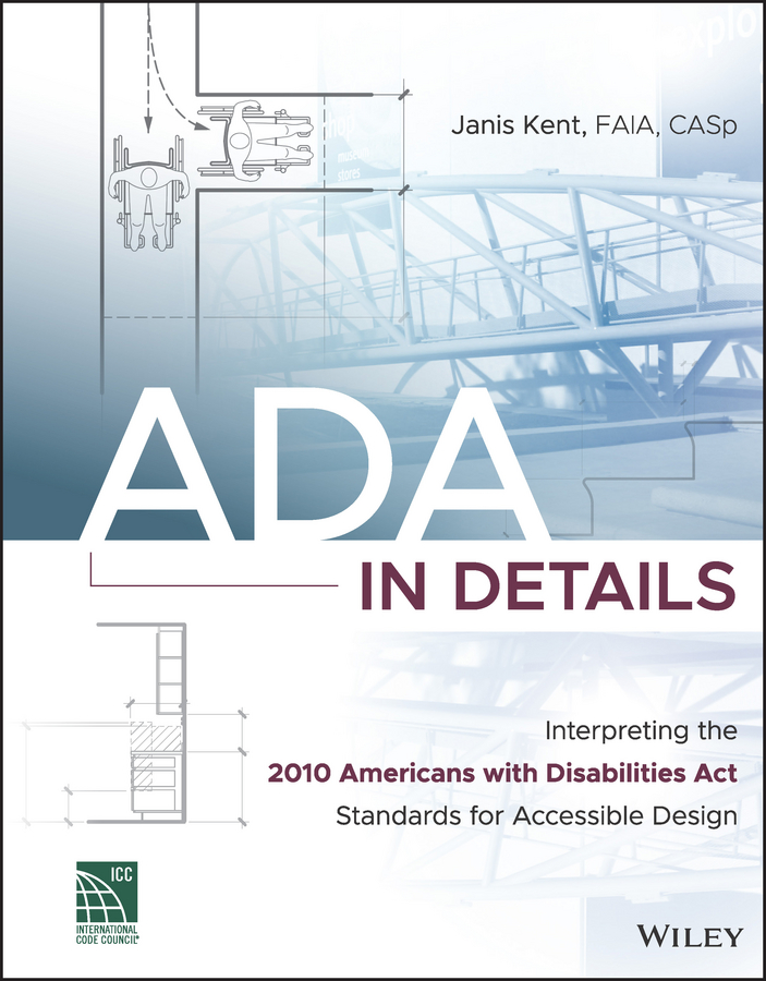 Обложка книги «ADA in Details. Interpreting the 2010 Americans with Disabilities Act Standards for Accessible Design»
