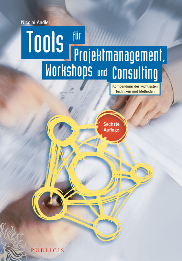 Обложка книги «Tools für Projektmanagement, Workshops und Consulting. Kompendium der wichtigsten Techniken und Methoden»