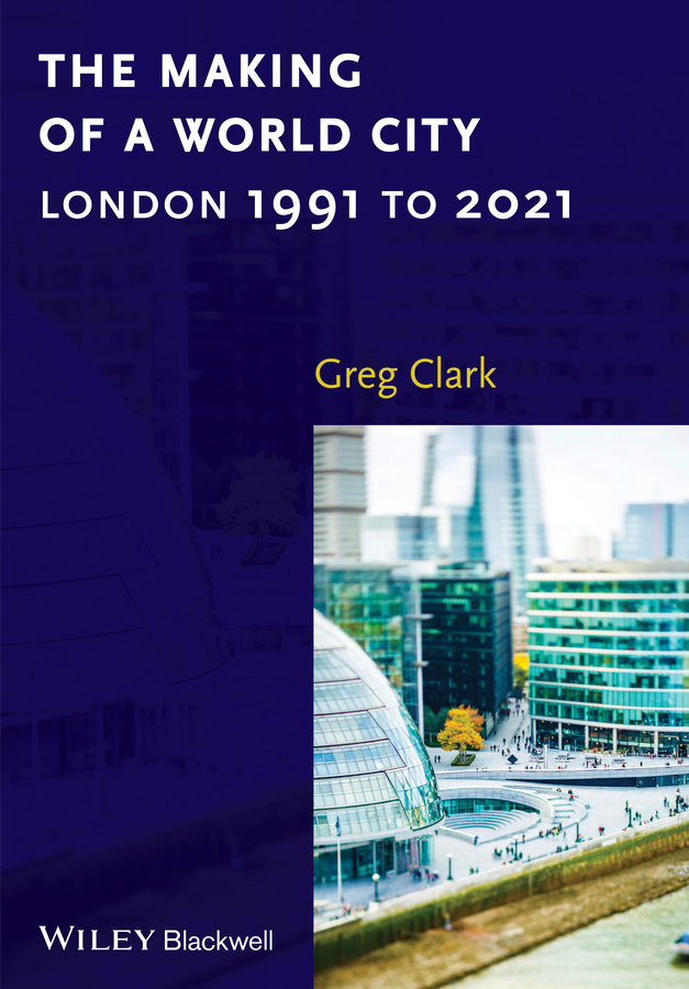 Обложка книги «The Making of a World City. London 1991 to 2021»