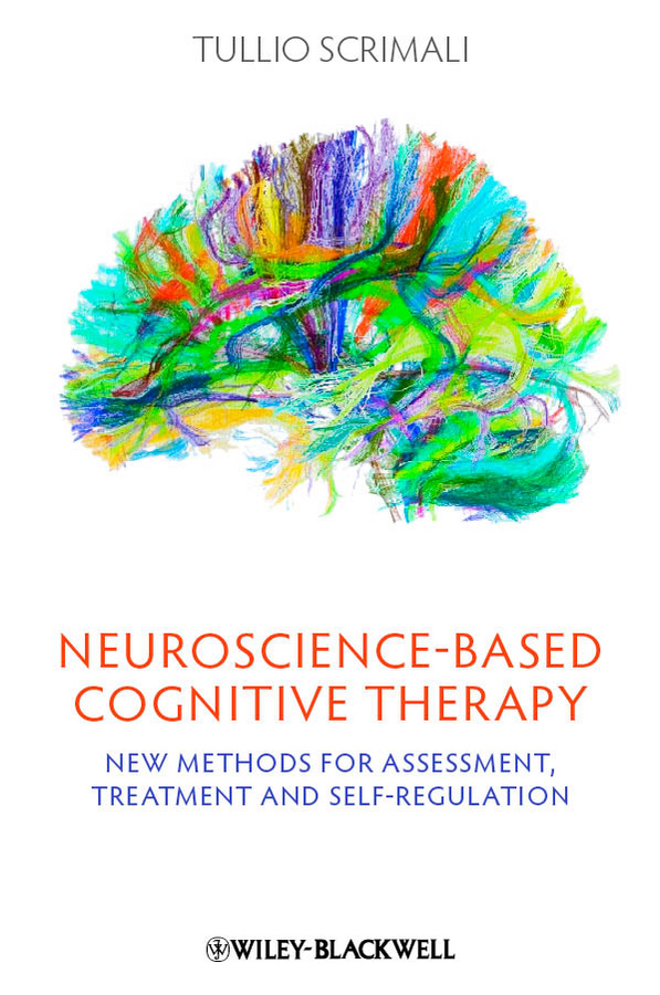 Обложка книги «Neuroscience-based Cognitive Therapy. New Methods for Assessment, Treatment and Self-Regulation»