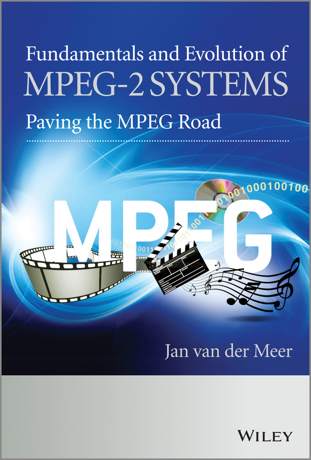 Обложка книги «Fundamentals and Evolution of MPEG-2 Systems. Paving the MPEG Road»
