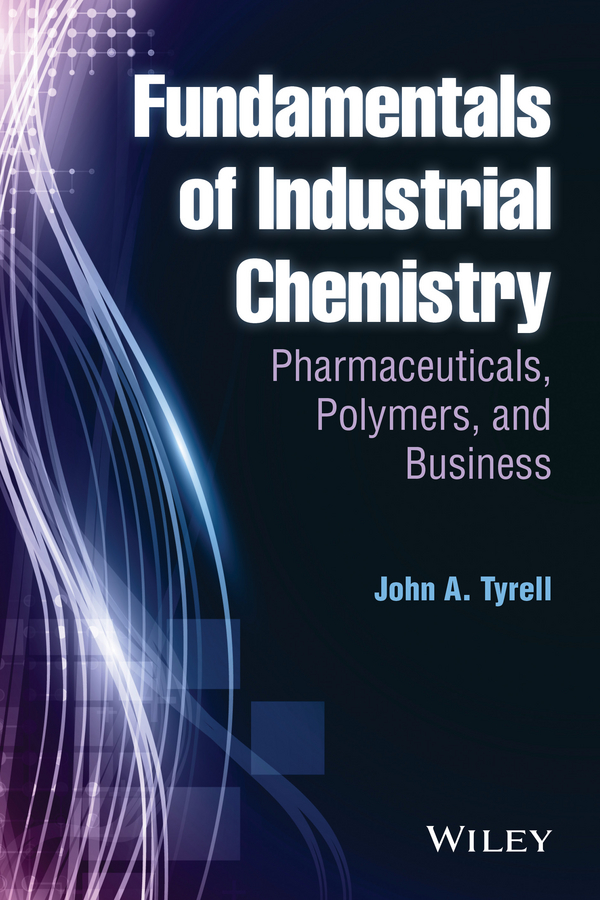 Обложка книги «Fundamentals of Industrial Chemistry. Pharmaceuticals, Polymers, and Business»