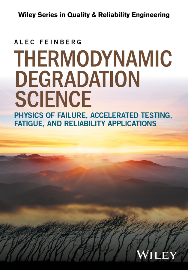 Обложка книги «Thermodynamic Degradation Science. Physics of Failure, Accelerated Testing, Fatigue, and Reliability Applications»