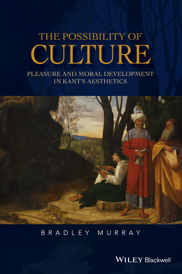 Обложка книги «The Possibility of Culture. Pleasure and Moral Development in Kant's Aesthetics»
