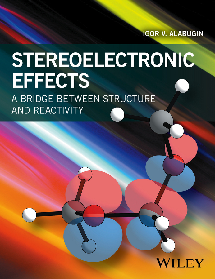 Обложка книги «Stereoelectronic Effects. A Bridge Between Structure and Reactivity»
