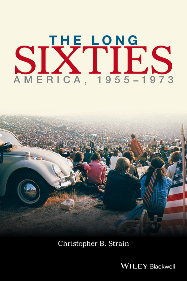 Обложка книги «The Long Sixties. America, 1955 - 1973»