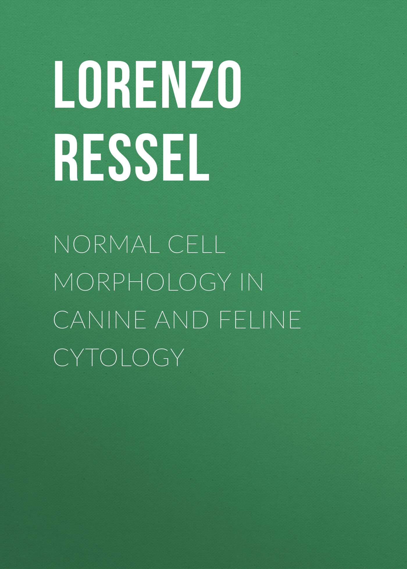 Обложка книги «Normal Cell Morphology in Canine and Feline Cytology. An Identification Guide»
