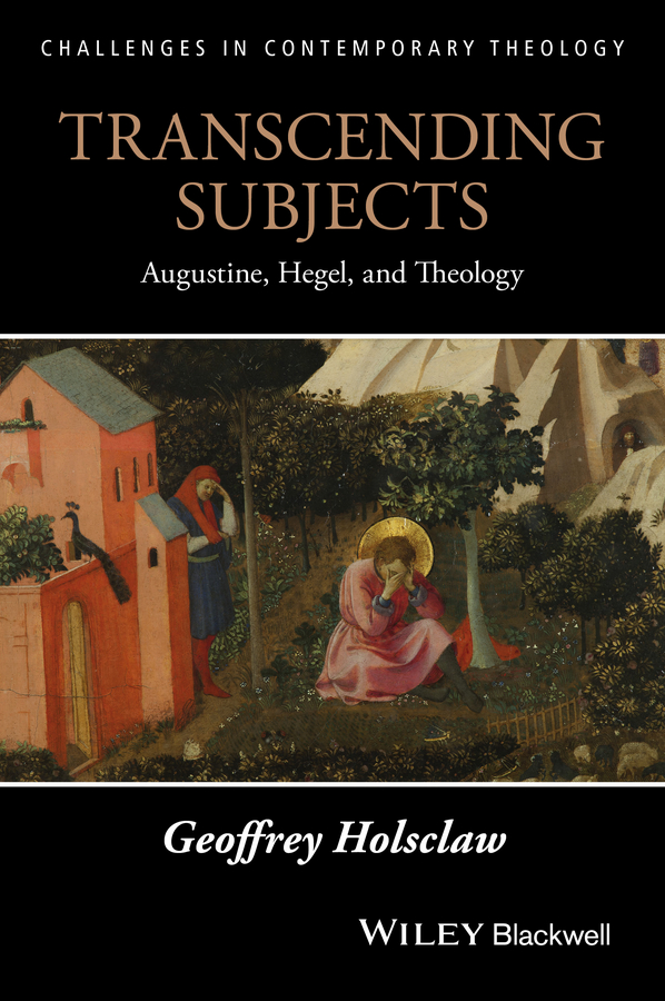 Обложка книги «Transcending Subjects. Augustine, Hegel, and Theology»
