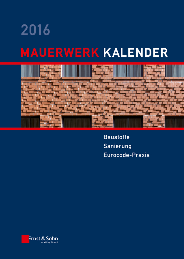 Обложка книги «Mauerwerk Kalender 2016. Baustoffe, Sanierung, Eurocode-Praxis»