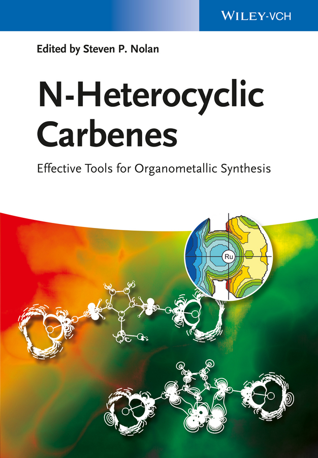 Обложка книги «N-Heterocyclic Carbenes. Effective Tools for Organometallic Synthesis»