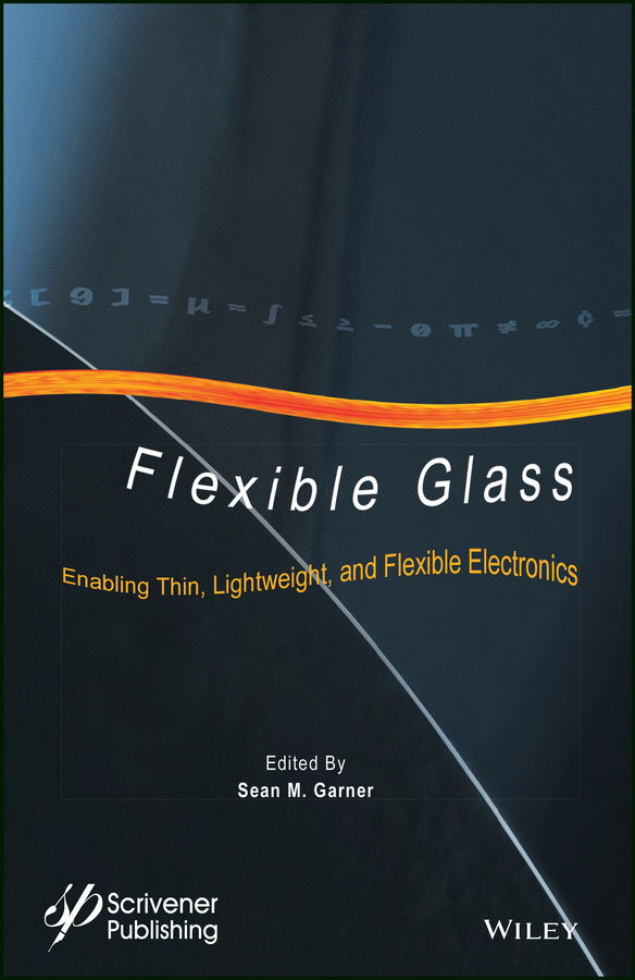 Обложка книги «Flexible Glass. Enabling Thin, Lightweight, and Flexible Electronics»