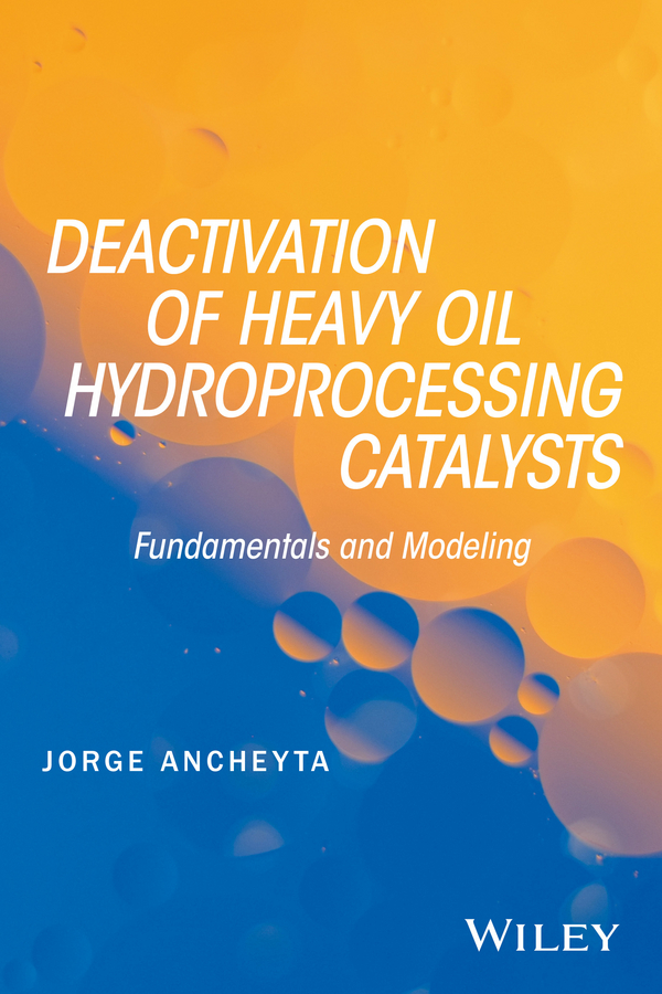 Обложка книги «Deactivation of Heavy Oil Hydroprocessing Catalysts. Fundamentals and Modeling»