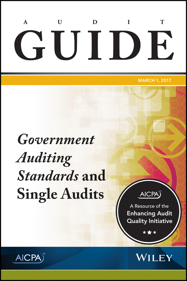 Обложка книги «Audit Guide. Government Auditing Standards and Single Audits 2017»