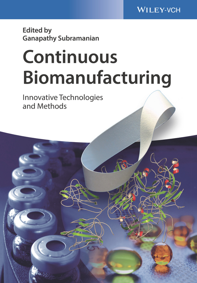 Обложка книги «Continuous Biomanufacturing. Innovative Technologies and Methods»