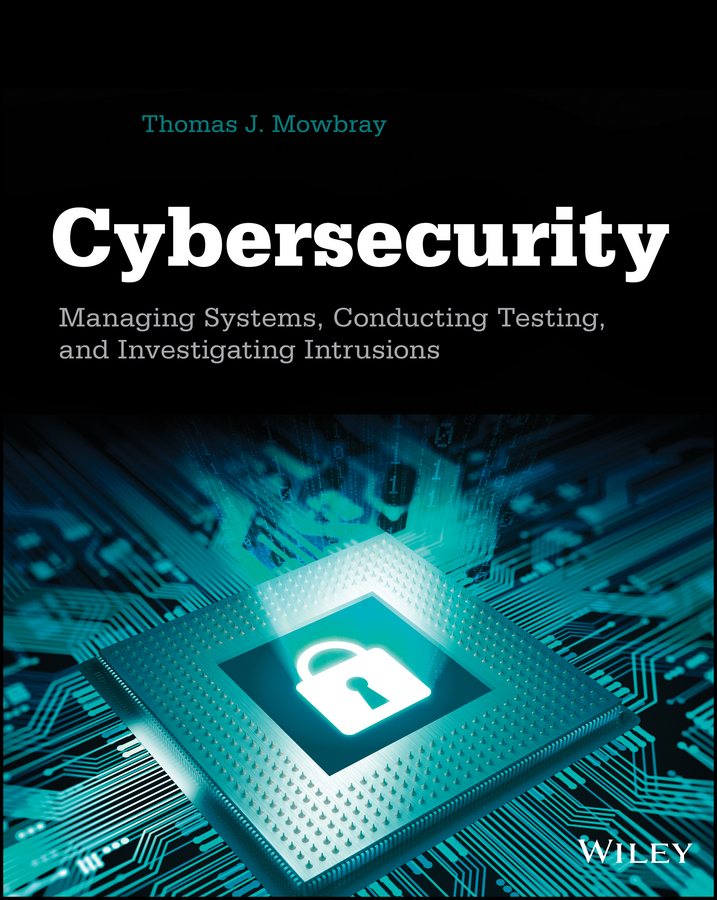 Обложка книги «Cybersecurity. Managing Systems, Conducting Testing, and Investigating Intrusions»