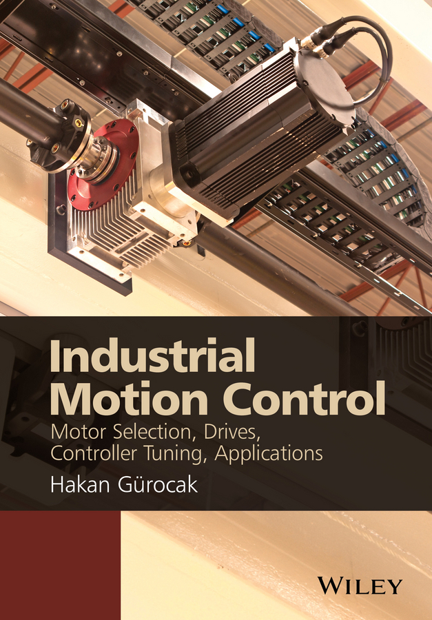 Обложка книги «Industrial Motion Control. Motor Selection, Drives, Controller Tuning, Applications»