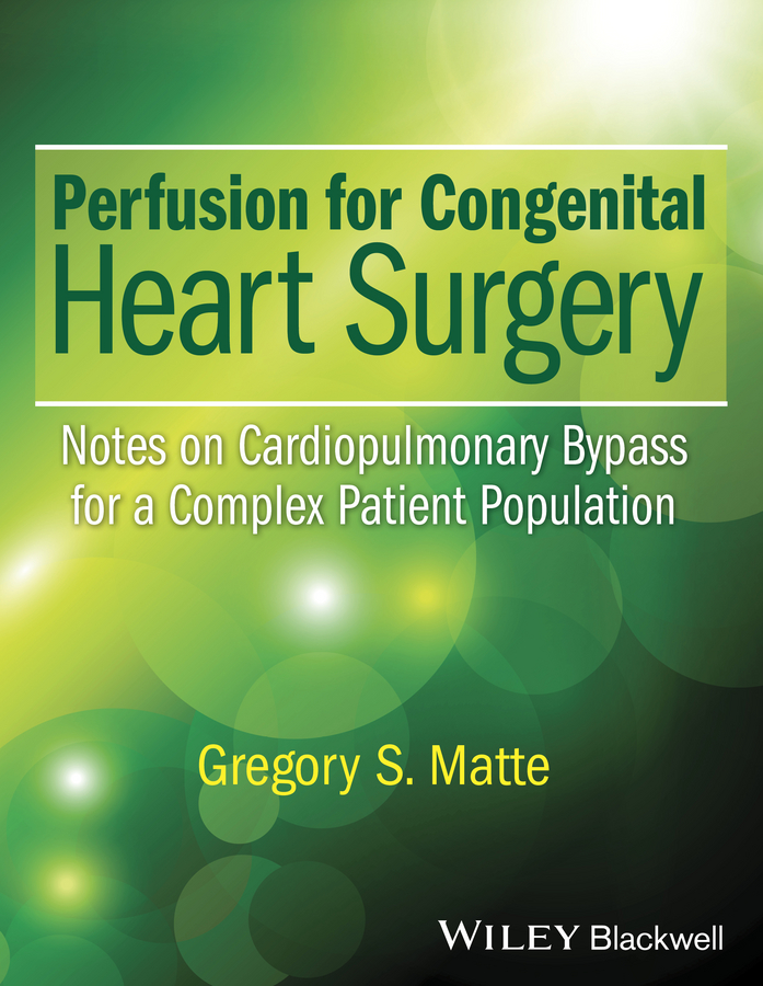 Обложка книги «Perfusion for Congenital Heart Surgery. Notes on Cardiopulmonary Bypass for a Complex Patient Population»