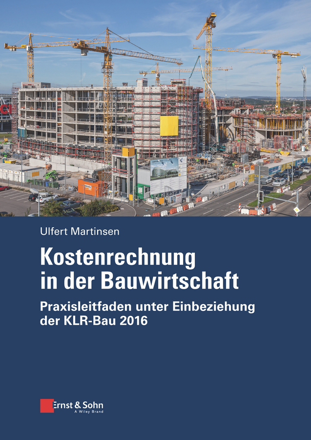 Обложка книги «Kostenrechnung in der Bauwirtschaft. Praxisleitfaden unter Einbeziehung der KLR-Bau 2016»