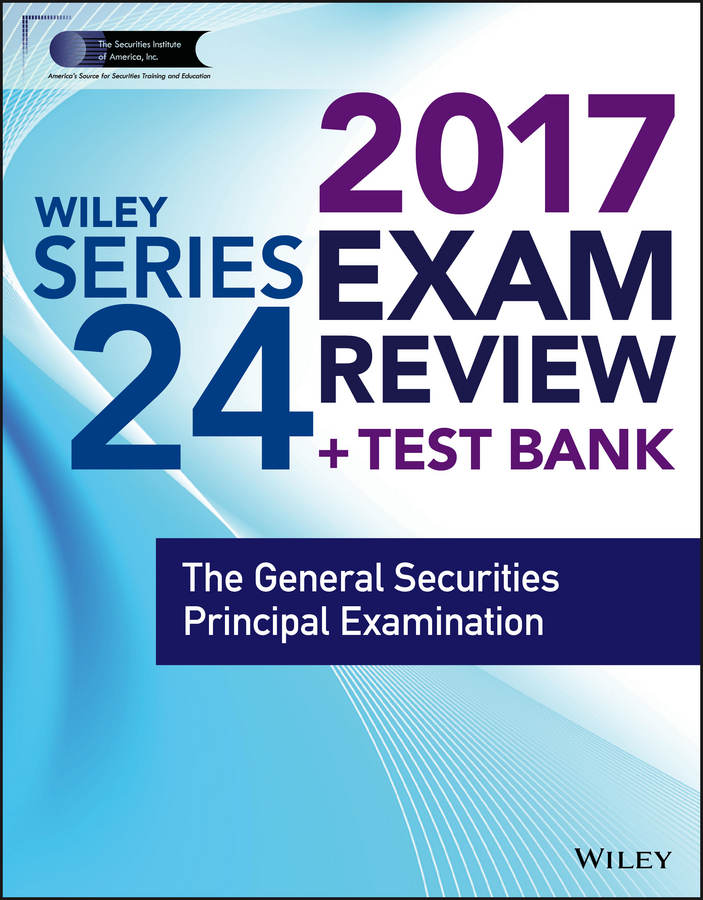 Обложка книги «Wiley FINRA Series 24 Exam Review 2017. The General Securities Principal Examination»
