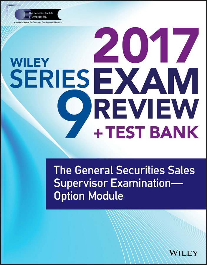 Обложка книги «Wiley FINRA Series 9 Exam Review 2017. The General Securities Sales Supervisor Examination -- Option Module»