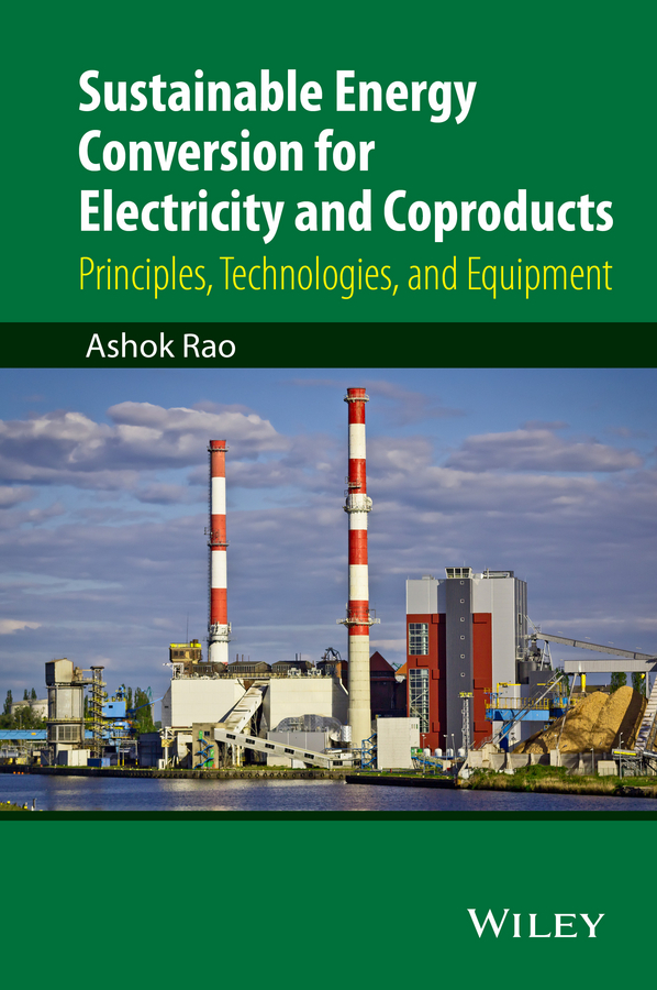 Обложка книги «Sustainable Energy Conversion for Electricity and Coproducts. Principles, Technologies, and Equipment»
