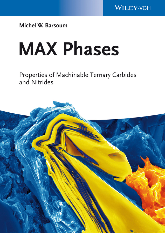 Обложка книги «MAX Phases. Properties of Machinable Ternary Carbides and Nitrides»