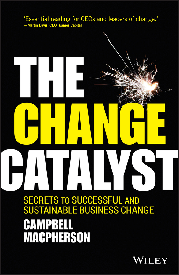 Обложка книги «The Change Catalyst. Secrets to Successful and Sustainable Business Change»