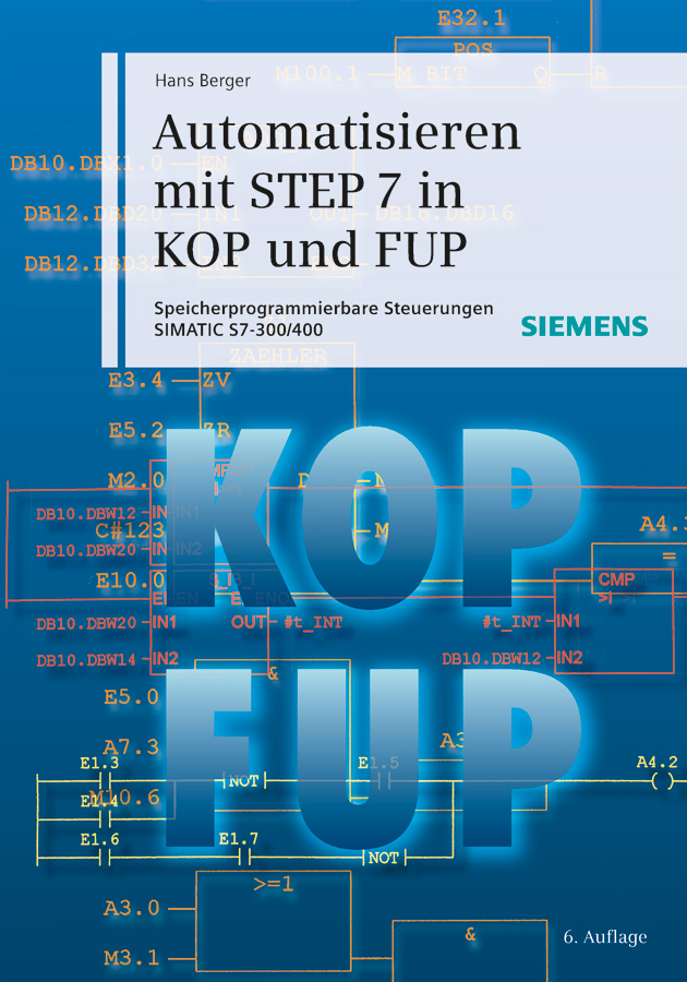 Обложка книги «Automatisieren mit STEP 7 in KOP und FUP. Speicherprogrammierbare Steuerungen SIMATIC S7-300/400»