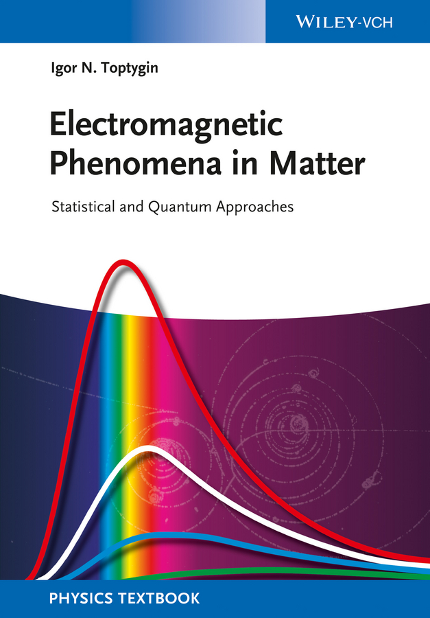 Обложка книги «Electromagnetic Phenomena in Matter. Statistical and Quantum Approaches»