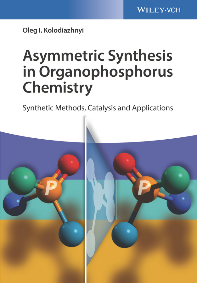 Обложка книги «Asymmetric Synthesis in Organophosphorus Chemistry. Synthetic Methods, Catalysis and Applications»