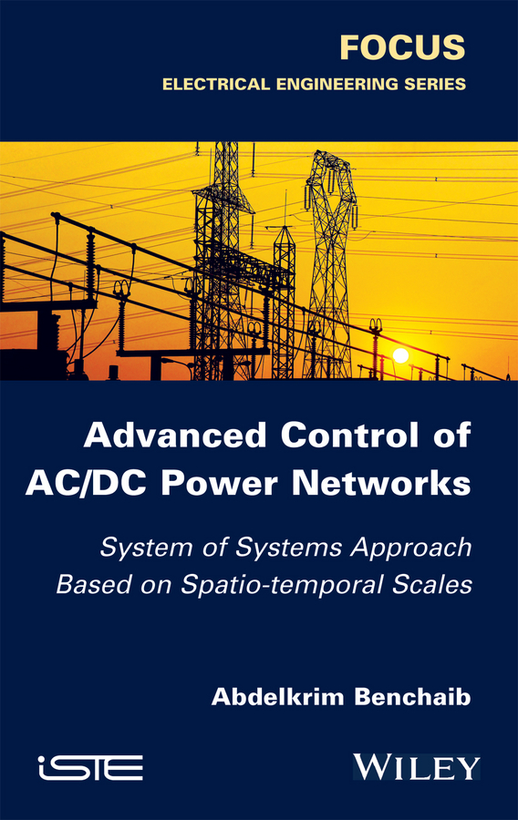 Обложка книги «Advanced Control of AC / DC Power Networks. System of Systems Approach Based on Spatio-temporal Scales»