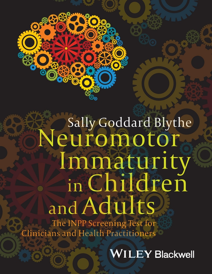 Обложка книги «Neuromotor Immaturity in Children and Adults. The INPP Screening Test for Clinicians and Health Practitioners»