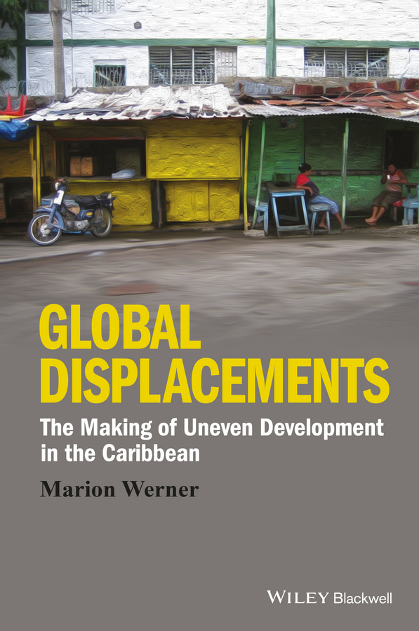 Обложка книги «Global Displacements. The Making of Uneven Development in the Caribbean»
