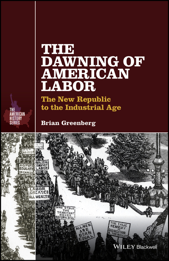 Обложка книги «The Dawning of American Labor. The New Republic to the Industrial Age»