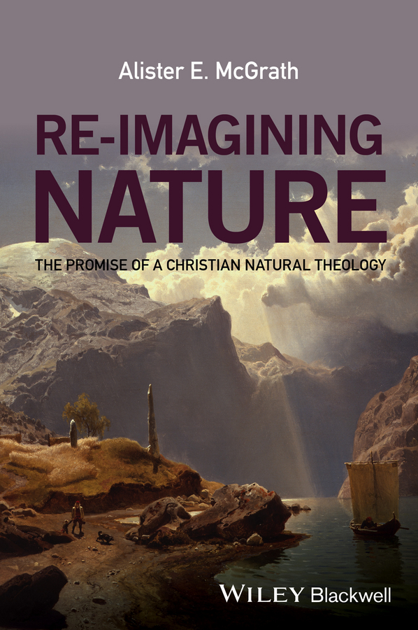 Обложка книги «Re-Imagining Nature. The Promise of a Christian Natural Theology»