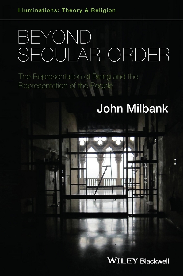 Обложка книги «Beyond Secular Order. The Representation of Being and the Representation of the People»