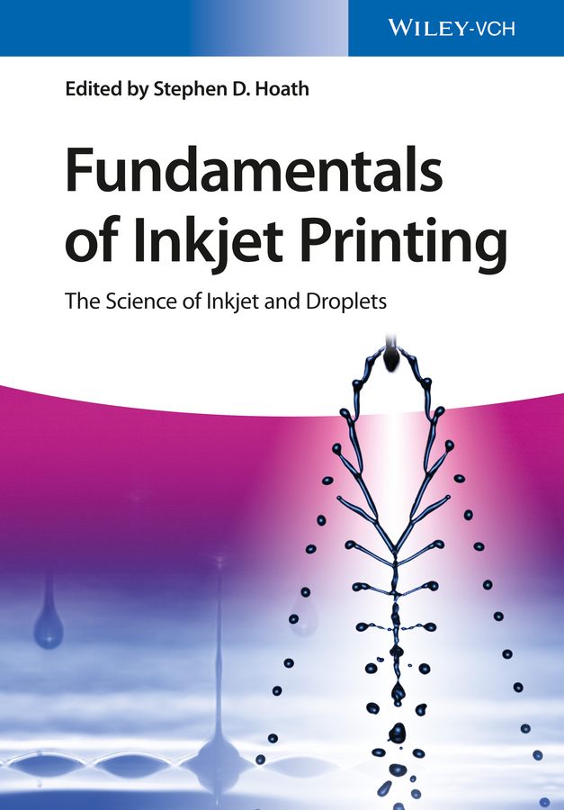 Обложка книги «Fundamentals of Inkjet Printing. The Science of Inkjet and Droplets»
